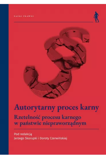 Autorytarny proces karny - Dorota Czerwi�ska, Jerzy Skorupka