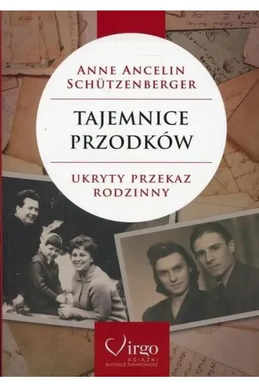 Tajemnice przodk�w. Ukryty przekaz rodzinny. Psychogenealogia - Anne Ancelin Schutzenberger