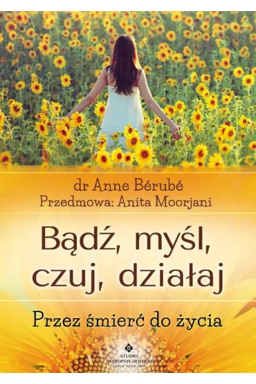 B�d�, my�l, czuj, dzia�aj - Anne B�rub�