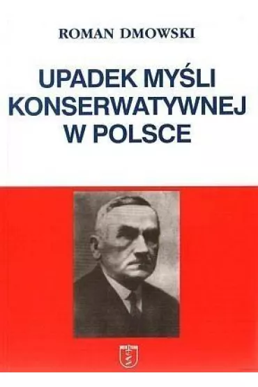 Upadek my�li konserwatywnej w Polsce - Roman Dmowski