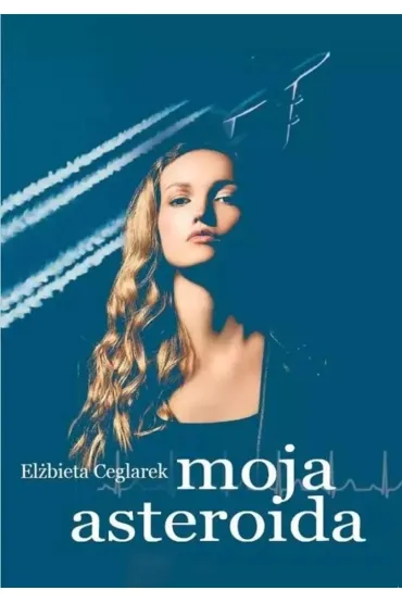 Moja asteroida - El�bieta Ceglarek
