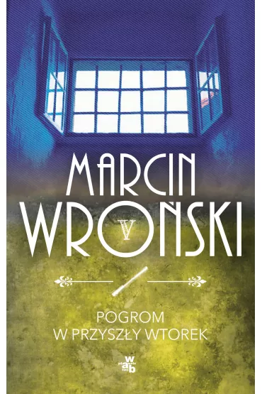 Komisarz Maciejewski. Tom 5. Pogrom w przysz�y wtorek - Marcin Wro�ski