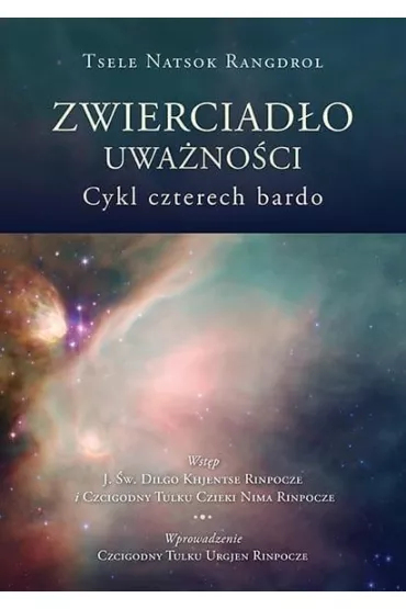 Zwierciad�o uwa�no�ci. Cykl czterech bardo - Tsele Natsog Rangdrol