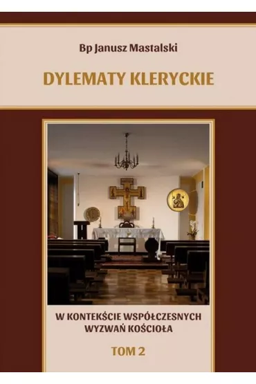 Dylematy kleryckie.. T.2 - Janusz Mastalski