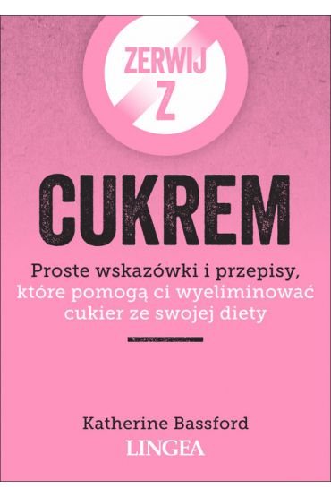 Zerwij z cukrem. Proste wskazówki i przepisy...