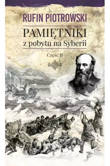 Pami�tniki z pobytu na Syberii. Tom 2 - Rufin Piotrowski