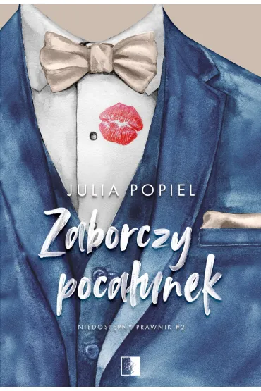 Zaborczy poca�unek. Niedost�pny prawnik. Tom 2 - Julia Popiel
