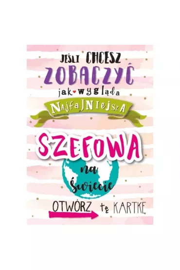 Kukartka Karnet Je�li chcesz zobaczy� jak wygl�da Najfajniejsza Szefowa na �wiecie Otw�rz t� kartk�