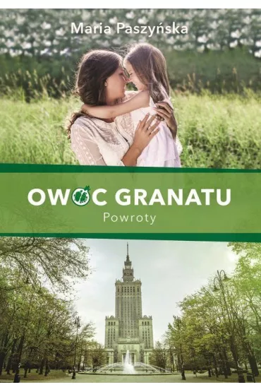 Powroty. Owoc granatu. Tom 4 - Maria Paszyska
