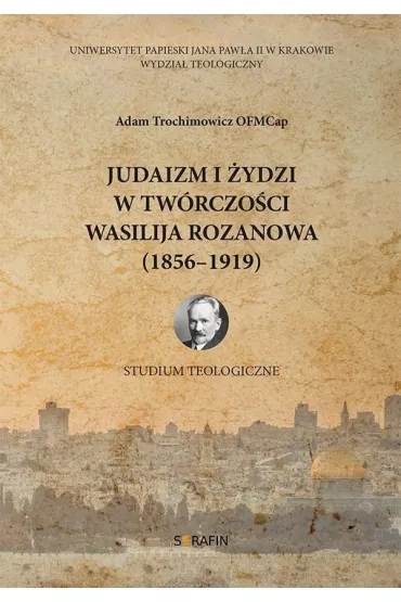 Judaizm i �ydzi w tw�rczo�ci Wasilija Rozanowa - Adam  Trochimowicz