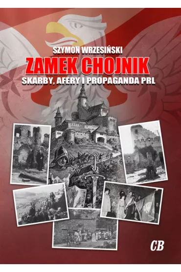 Zamek Chojnik Skarby, afery i propaganda PRL - Szymon Wrzesi�ski