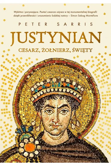 Justynian. Cesarz, �o�nierz, �wi�ty - Peter  Sarris