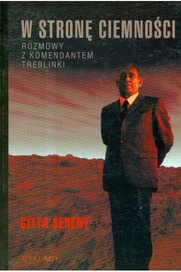 W stron� ciemno�ci. Rozmowy z komendantem Treblinki - Sereny Gitta