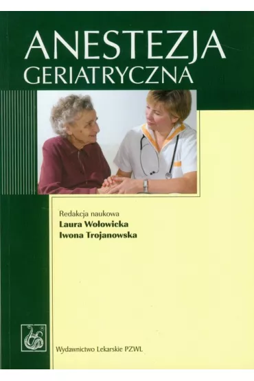Anestezja geriatryczna - Laura Wo�owicka, Iwona Trojanowska