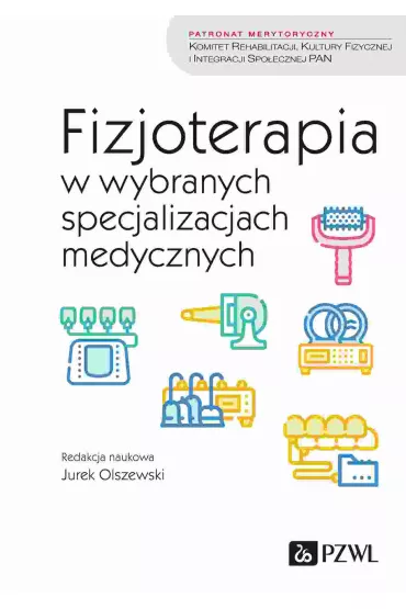 Fizjoterapia w wybranych specjalizacjach medycznych - Jurek Olszewski