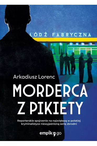 Morderca z pikiety - Arkadiusz  Lorenc