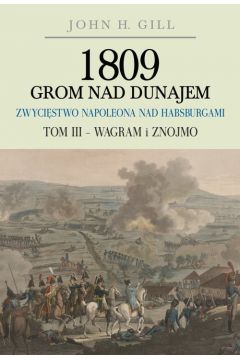 1809 Grom nad Dunajem T.3 Wagram i Znojmo