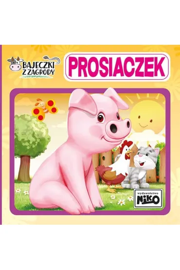 Bajeczki z zagrody. Prosiaczek - Artur Rajch, Wioletta Piasecka