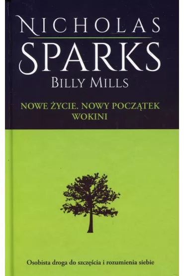 Nowe �ycie Nowy Pocz�tek Wokini - Billy Mills, Nicholas Sparks