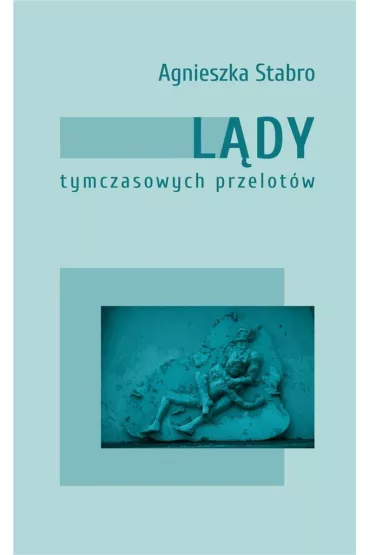 L�dy tymczasowych przelot�w - Agnieszka Stabro