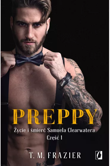 Preppy. ycie i mier Samuela Clearwatera. Cz 1. King. Tom 5 - T. M. Frazier