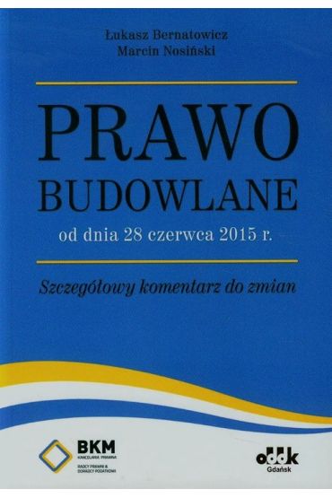 Prawo budowlane od dnia 28 czerwca 2015 r. Szczegółowy komentarz do zmian