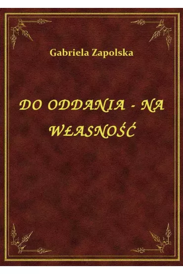 eBook Do Oddania - Na W�asno�� epub - Gabriela Zapolska
