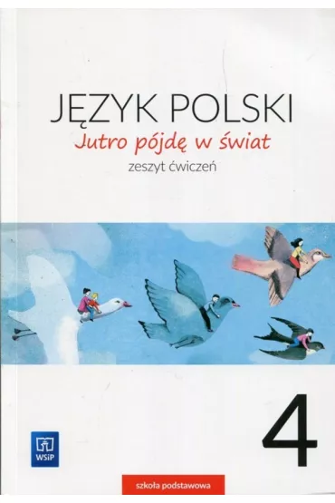 Jutro p�jd� w �wiat. J�zyk polski. Zeszyt �wicze�. Klasa 4. Szko�a podstawowa - Hanna Dobrowolska, Urszula Dobrowolska