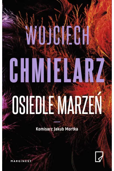 Osiedle marze�. Komisarz Jakub Mortka. Tom 4 - Wojciech Chmielarz