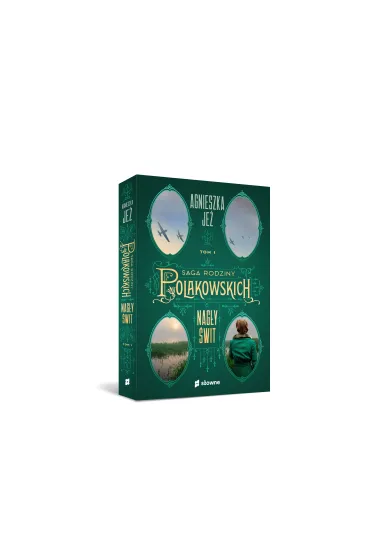 Nag�y �wit. Saga rodziny Polakowskich. Tom 1 - Agnieszka Je�