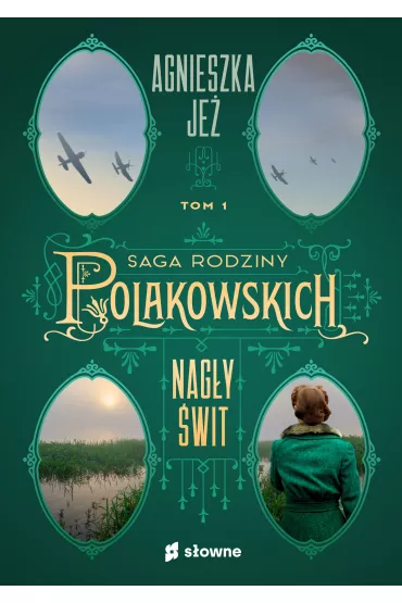 Nagy wit. Saga rodziny Polakowskich. Tom 1 - Agnieszka Je