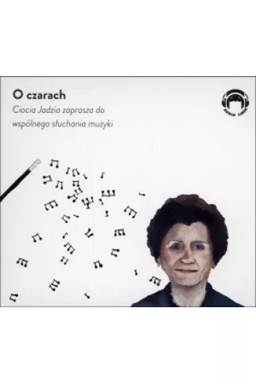 Audiobook O czarach. Ciocia Jadzia zaprasza do wsp�lnego s�uchania muzyki CD - Jadwiga Mackiewicz