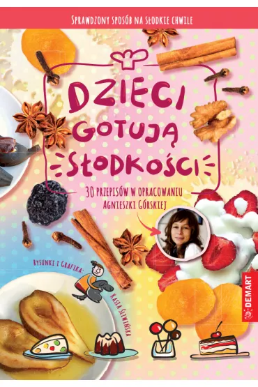 Dzieci gotuj�. S�odko�ci - Agnieszka G�rska