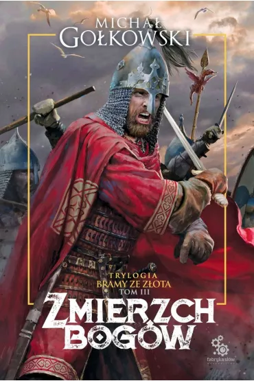 Zmierzch bogw. Bramy ze zota. Tom 3 - Micha Gokowski