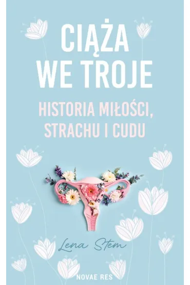Ci��a we troje. Historia mi�o�ci, strachu i cudu - Lena  Stem