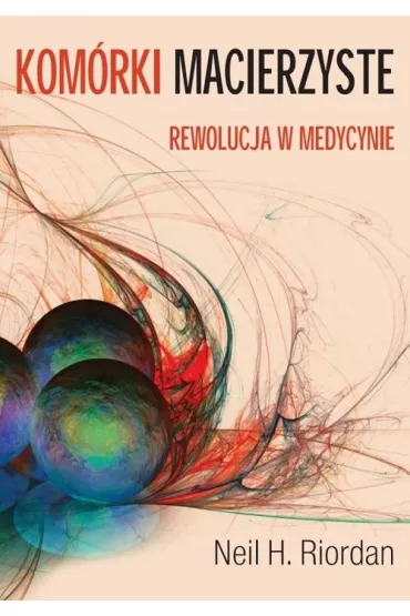Kom�rki macierzyste. Rewolucja w medycynie - Neil Riordan