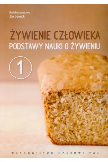 Podstawy nauki o �ywieniu. �ywienie cz�owieka. Tom 1 - Jan Gaw�cki