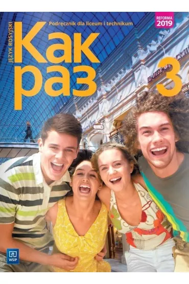 Kak raz. J�zyk rosyjski. Podr�cznik. Liceum i technikum. Klasa 3. Szko�a ponadpodstawowa