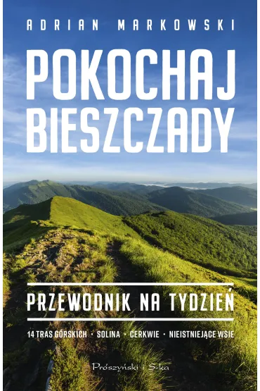 Pokochaj Bieszczady. Przewodnik na tydzie� - Adrian Markowski