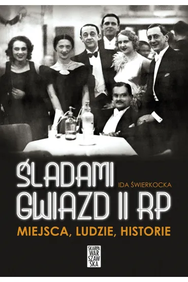 �ladami gwiazd II RP. Miejsca, ludzie, historie - Ida �wierkocka