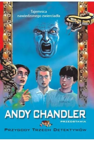 Tajemnica nawiedzonego zwierciad�a. Przygody trzech detektyw�w. Tom 20 - Andy Chandler