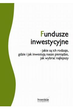 eBook Fundusze inwestycyjne - jakie s ich rodzaje, gdzie i jak inwestuj nasze pienidze, jak wybra najlepszy pdf