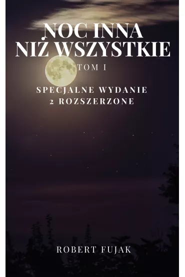 eBook Noc inna ni� wszystkie Tom 1 mobi epub - Robert Fujak