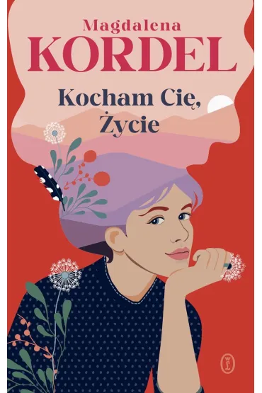 Kocham Ci�, �ycie - Magdalena Kordel