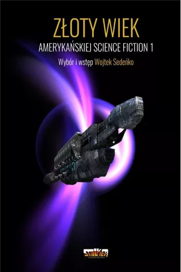 Z�oty Wiek ameryka�skiej science fiction T.1 - Wojtek Sede�ko