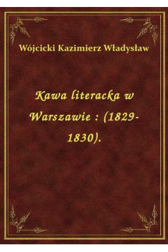 eBook Kawa literacka w Warszawie : (1829-1830). epub