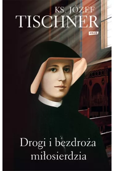 Drogi i bezdro�a mi�osierdzia - J�zef Tischner