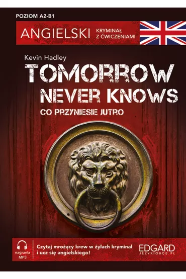 Angielski. Krymina� z �wiczeniami. Tomorrow Never Knows - Kevin Hadley