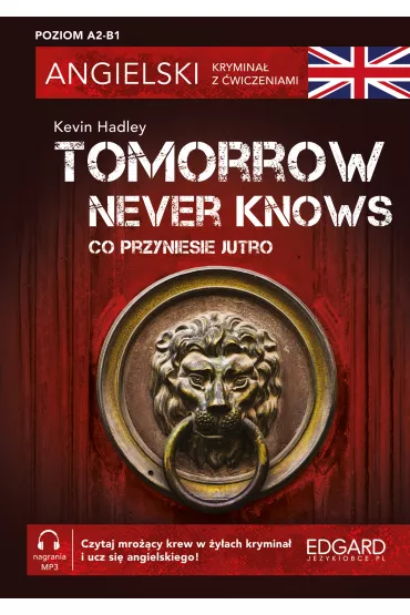Angielski. Krymina� z �wiczeniami. Tomorrow Never Knows - Kevin Hadley