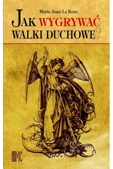Jak wygrywa� walki duchowe? - Le Roux Marie-Anne, Le Roux Anne-Marie